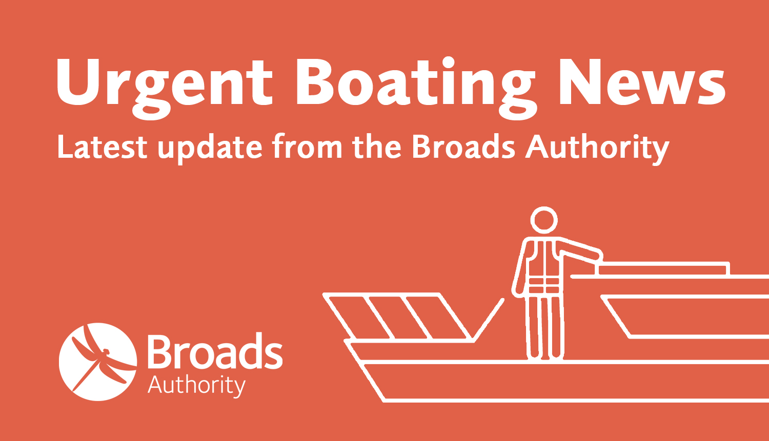 A graphic with an orange background that says "Urgent Boating News: Latest update from the Broads Authority" along with the white Broads Authority dragonfly logo and a white line-drawing of someone standing on a motor cruiser